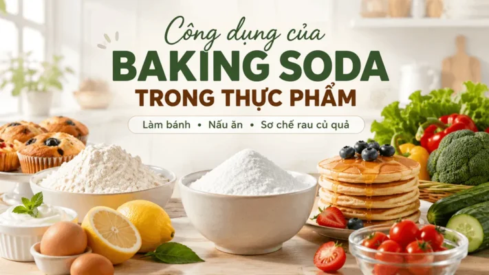 Công dụng của baking soda trong thực phẩm là gì?