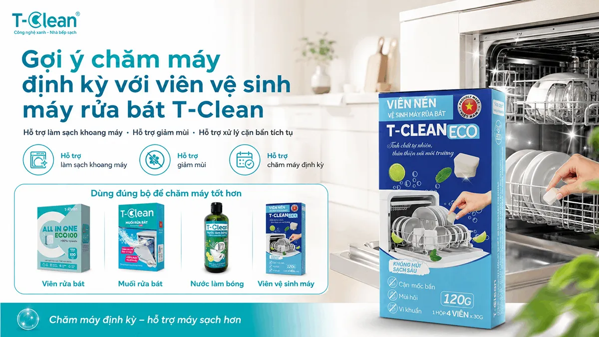 Gợi ý chăm máy định kỳ với viên vệ sinh máy rửa bát T-Clean